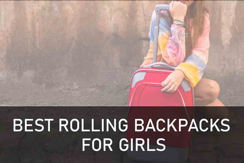 BEST ROLLING BACKPACKS FOR GIRLS